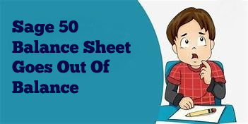 Sage 50 Balance Sheet Goes Out Of Balance