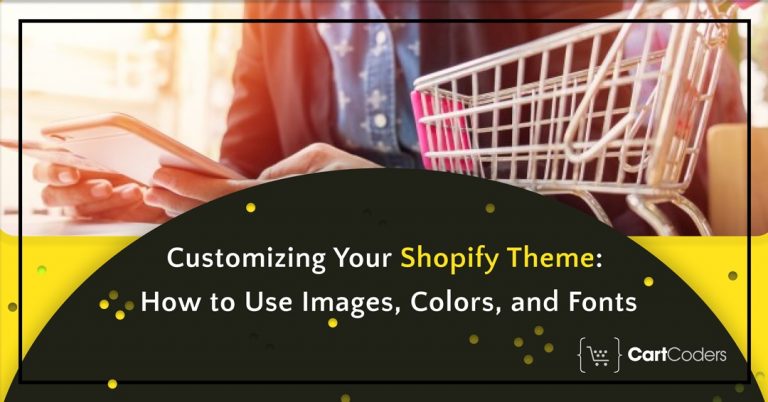 How to Customizing Your Shopify Theme, Images, Colors, and Fonts